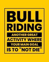 Bull Riding Another Great Activity Where Your Main Goal Is to "Not Die"