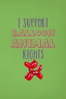 I Support Balloon Animal Rights