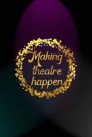 Making Theatre Happen