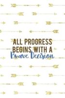 All Progress Begins With Brave Decision