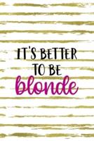 It's Better To Be Blonde