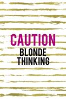 Caution Blonde Thinking