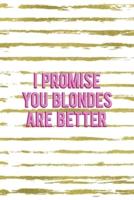 I Promise You Blondes Are Better