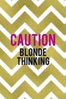 Caution Blonde Thinking