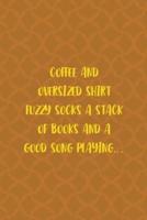 Coffee And Oversized Shirt Fuzzy Socks A Stack Of Books And A Good Song Playing...