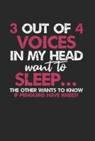 3 Out of 4 Voices in My Head Notebook