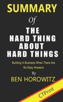 Summary of The Hard Thing About Hard Things By Ben Horowitz - Building A Business When There Are No Easy Answers