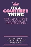 It's A Courtney Thing You Wouldn't Understand Small (6X9) College Ruled Notebook