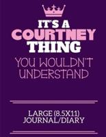 It's A Courtney Thing You Wouldn't Understand Large (8.5X11) Journal/Diary