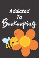 Addicted To Beekeeping