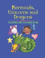 Mermaids, Unicorns and Dragons Counting and Coloring Book