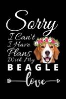 Sorry I Can't I Have Plans With My Beagle