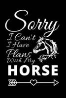 Sorry I Can't I Have Plans With My Horse