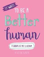 10 Ways To Be A Better Human