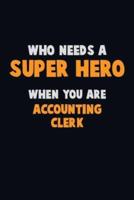 Who Need A SUPER HERO, When You Are Accounting Clerk