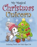 My Magical Christmas Unicorn Coloring Book For Kids Ages 2-6
