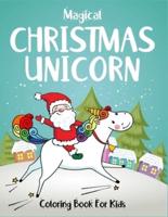 Magical Christmas Unicorn Coloring Book For Kids