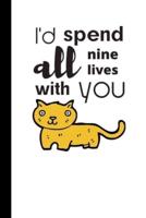 I'd Spend All Nine Lives With You