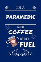 I'm A Paramedic And Coffee Is My Fuel