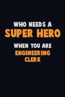 Who Need A SUPER HERO, When You Are Engineering Clerk