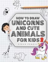 How To Draw Unicorns And Cute Animals For Kids 2