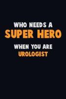 Who Need A SUPER HERO, When You Are Urologist