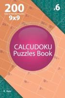 Calcudoku - 200 Easy to Normal Puzzles 9X9 (Volume 6)