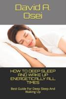 How to Deep Sleep and Wake Up Energetically All Times