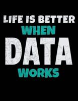 Life Is Better When Data Works