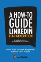 A How to Guide to Linkedin Lead Generation