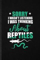 Sorry I Wan't Listening I Was Thinking About Reptiles