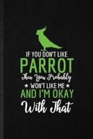 If You Don't Like Parrot Then You Probably Won't Like Me and I'm Okay With That