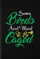 Some Birds Aren't Meant to Be Caged
