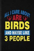 All I Care About Are Birds and Maybe Like 3 People