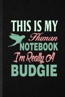 This Is My Human Notebook I'm Really a Budgie