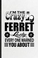I'm the Crazy Ferret Lady Every One Warned You About