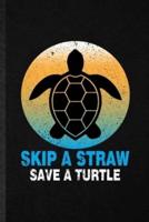 Skip a Straw Save a Turtle