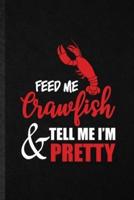 Feed Me Crawfish Tell Me I'm Pretty