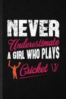 Never Underestimate a Girl Who Plays Cricket