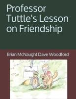 Professor Tuttle's Lesson on Friendship