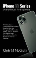 iPhone 11 Series User Manual for Beginners