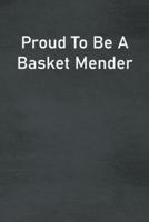 Proud To Be A Basket Mender