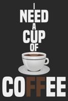 I Need A Cup Of Coffee