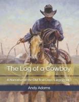 The Log of a Cowboy, A Narrative of the Old Trail Days