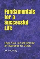 Fundamentals for a Successful Life
