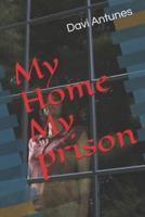 My Home My Prison