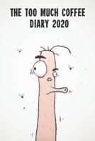 The Too Much Coffee Diary 2020