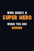 Who Need A SUPER HERO, When You Are Barber