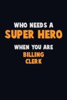 Who Need A SUPER HERO, When You Are Billing Clerk