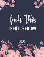 Fuck This Shit Show Planner 2020